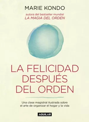 LA FELICIDAD DESPUÉS DEL ORDEN (LA MAGIA DEL ORDEN 2)