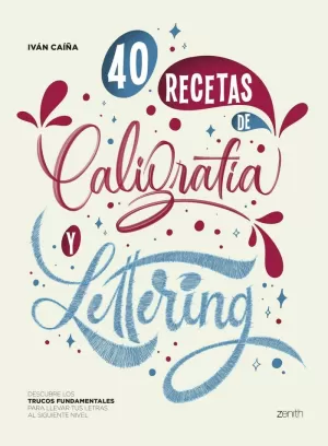 40 RECETAS DE CALIGRAFIA Y LETTERING - DESCUBRE LO