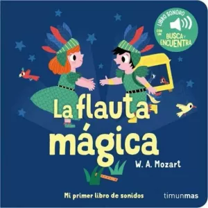 LA FLAUTA MAGICA - MI PRIMER LIBRO DE SONIDOS
