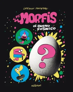 MORFIS, LOS 1. EL HUEVO CÓSMICO