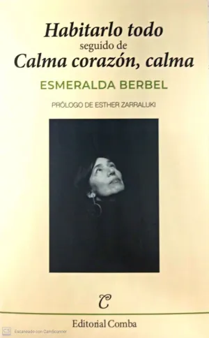 HABITARLO TODO ; CALMA CORAZON, CALMA