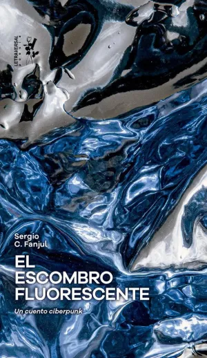 EL ESCOMBRO FLUORESCENTE - UN CUENTO CIBERPUNK