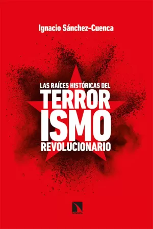 LAS RAÍCES HISTÓRICAS DEL TERRORISMO REVOLUCIONARIO