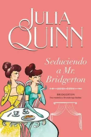 SEDUCIENDO A MR. BRIDGERTON (BRIDGERTON 4)