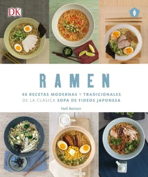 RAMEN - 40 RECETAS MODERNAS Y TRADICIONALES DE LA