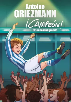 EL SUEÑO MÁS GRANDE (¡CAMPEÓN! 6)
