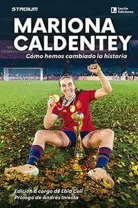 MARIONA CALDENTEY. COMO HEMOS CAMBIADO LA HISTORIA