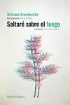 SALTARÉ SOBRE EL FUEGO (ED. CENTENARIO)