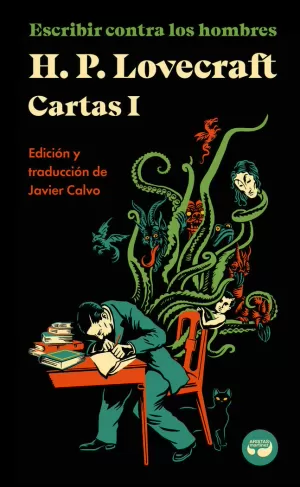 ESCRIBIR CONTRA LOS HOMBRES. CARTAS DE H. P. LOVECRAFT, VOL. I.