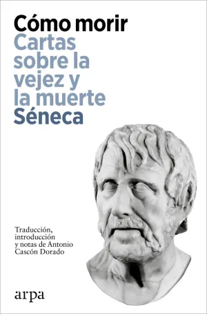 COMO MORIR - CARTAS SOBRE LA VEJEZ Y LA MUERTE