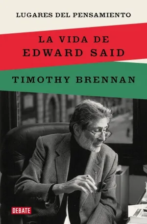 LUGARES DEL PENSAMIENTO - LA VIDA DE EDWARD SAID