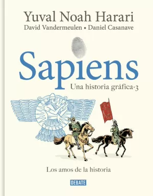 SAPIENS. UNA HISTORIA GRÁFICA 3 - LOS AMOS DE LA HISTORIA