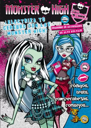 MONSTER HIGH. ELECTRIZA TU CEREBRO. CUADERNO DE ACTIVIDADES DE ALTO VOLTAJE