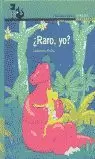 ¿RARO, YO?