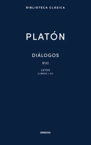 DIÁLOGOS VIII. LEYES (LIBROS I-VI)