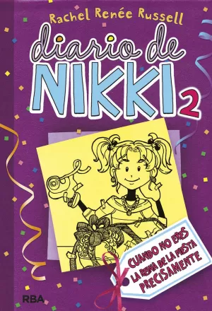 DIARIO DE NIKKI 2. CUANDO NO ERES LA REINA DE LA FIESTA PRECISAMENTE.