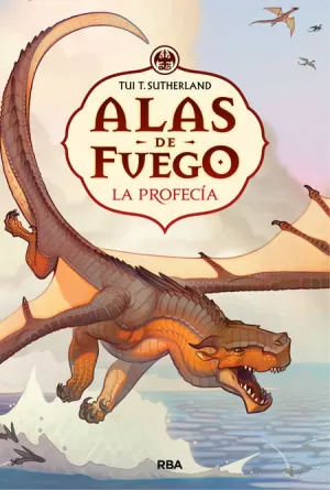 ALAS DE FUEGO 1. LA PROFECÍA
