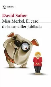 MISS MERKEL. EL CASO DE LA CANCILLER JUBILADA