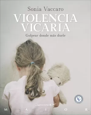 VIOLENCIA VICARIA:GOLPEAR DONDE MAS DUELE