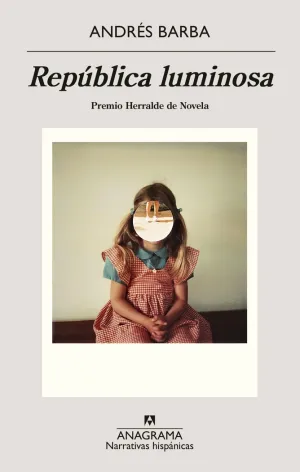 REPUBLICA LUMINOSA (PREMIO HERRALDE DE NOVELA 2017