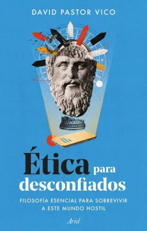ETICA PARA DESCONFIADOS - FILOSOFIA ESENCIAL PARA
