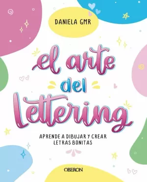 EL ARTE DEL LETTERING - APRENDE A DIBUJAR Y CREAR