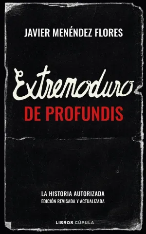 EXTREMODURO: DE PROFUNDIS - LA HISTORIA AUTORIZADA