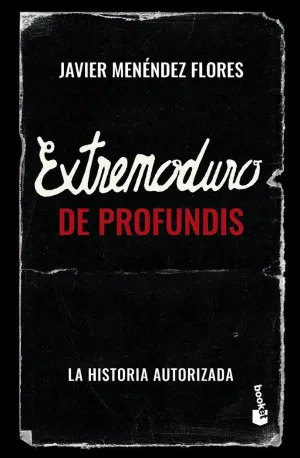 EXTREMODURO: DE PROFUNDIS - LA HISTORIA AUTORIZADA