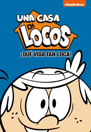 ¡QUE VIDA TAN LOCA! (UNA CASA DE LOCOS. CÓMIC 3)