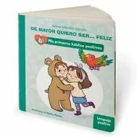 DE MAYOR QUIERO SER FELIZ EL LENGUAJE POSITIVO