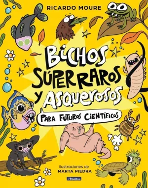 BICHOS SUPER RAROS Y ASQUEROSOS PARA FUTUROS CIENT