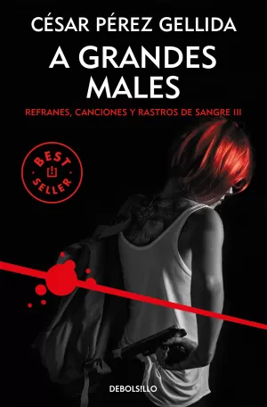 A GRANDES MALES (REFRANES, CANCIONES Y RASTROS DE SANGRE 3)