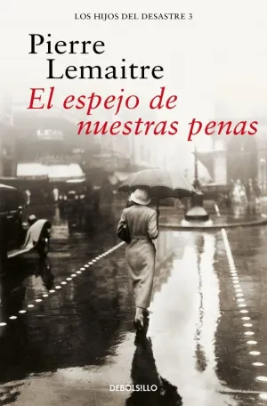 EL ESPEJO DE NUESTRAS PENAS (LOS HIJOS DEL DESASTR