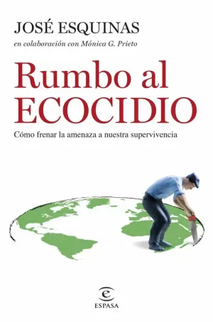 RUMBO AL ECOCIDIO - COMO FRENAR LA AMENAZA A NUEST