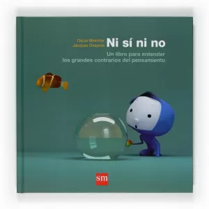 NI SÍ NI NO... UN LIBRO PARA ENTENDER LOS GRANDES CONTRARIOS DEL PENSAMIENTO