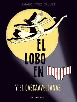 EL LOBO EN CALZONCILLOS  6. Y EL CASCAAVELLANAS