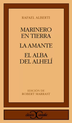 MARINERO EN TIERRA. LA AMANTE. EL ALBA DE ALHELÍ