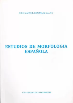 ESTUDIOS DE MORFOLOGÍA ESPAÑOLA