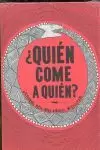 ¿QUIÉN COME A QUIÉN?