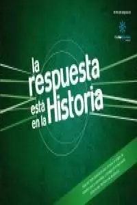 LA RESPUESTA ESTÁ EN LA HISTORIA