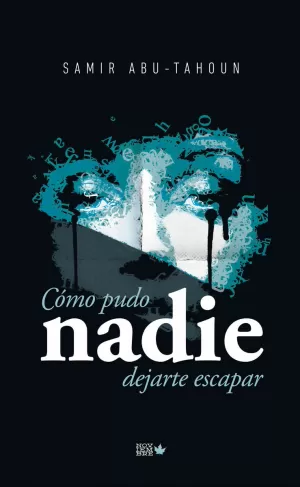 CÓMO PUDO NADIE DEJARTE ESCAPAR