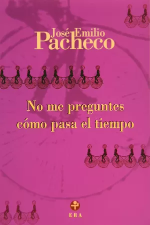 NO ME PREGUNTES CÓMO PASA EL TIEMPO. (POESÍA.)