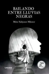 BAILANDO ENTRE LLUVIAS NEGRAS. 2ª EDICIÓN