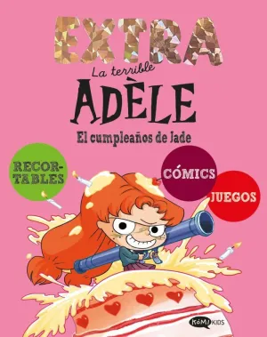 LA TERRIBLE ADELE EXTRA 2. EL CUMPLEAÑOS DE JADE