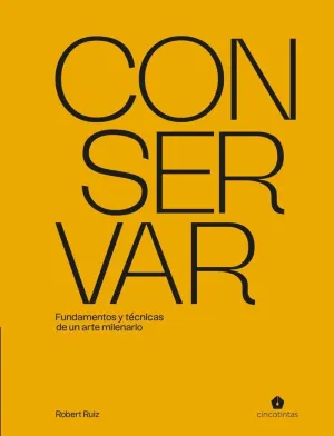 CONSERVAR - FUNDAMENTOS Y TECNICAS DE UN ARTE MILE