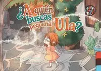 ¿A QUIÉN BUSCAS, PEQUEÑA ULA?