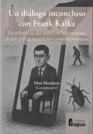 UN DIÁLOGO INCONCLUSO CON FRANK KAFKA